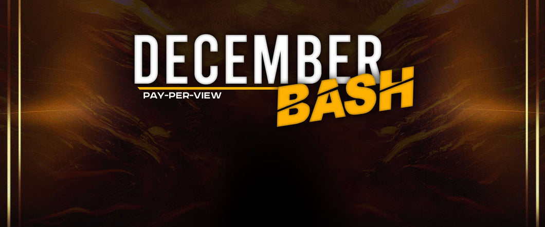 December Bash (LIVE PPV) 13/12/25 16:30-21:00